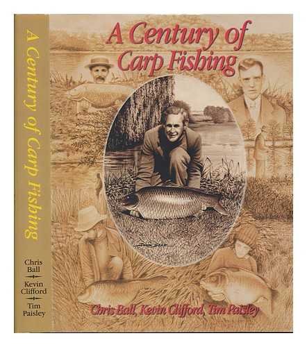 Beispielbild fr A CENTURY OF CARP FISHING. By Chris Ball, Kevin Clifford and Tim Paisley. zum Verkauf von Coch-y-Bonddu Books Ltd