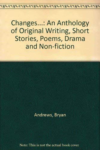 9780953804214: Changes...: An Anthology of Original Writing, Short Stories, Poems, Drama and Non-fiction