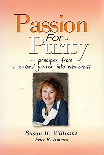 Imagen de archivo de Passion for Purity: Principles from a Personal Journey Into Wholeness a la venta por Anybook.com