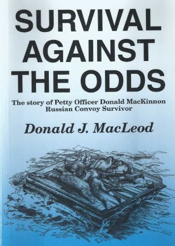 Beispielbild fr Survival against the odds: The story of Petty Officer Donald MacKinnon, Russian convoy survivor zum Verkauf von WorldofBooks