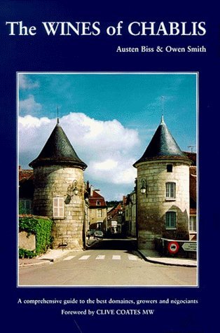 Beispielbild fr The Wines of Chablis: A Comprehensive Guide to the Best Domaines zum Verkauf von AwesomeBooks