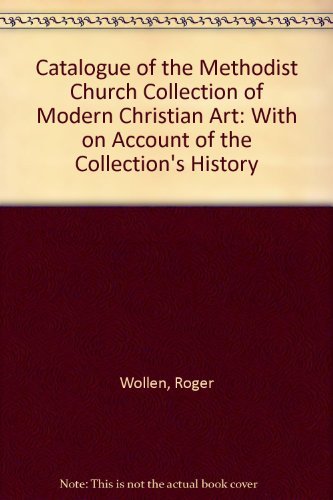 Beispielbild fr Catalogue of the Methodist Church Collection of Modern Christian Art: With on Account of the Collection's History zum Verkauf von WorldofBooks