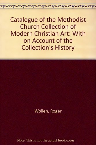 Stock image for Catalogue of the Methodist Church Collection of Modern Christian Art: With on Account of the Collection's History for sale by WorldofBooks