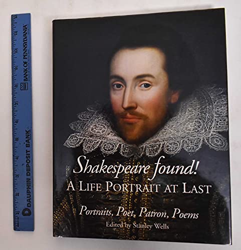 Stock image for Shakespeare Found! A Life Portrait At Last: Portraits, Poet, Patron, Poems for sale by Housing Works Online Bookstore