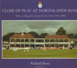 Beispielbild fr Close of Play at Northlands Road: Home of Hampshire County Cricket Club, 1885-2000 zum Verkauf von WorldofBooks