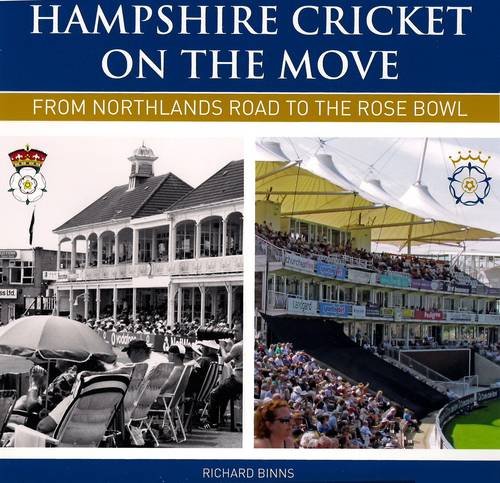 Beispielbild fr Hampshire Cricket on the Move: From Northlands Road to the Rose Bowl zum Verkauf von WorldofBooks
