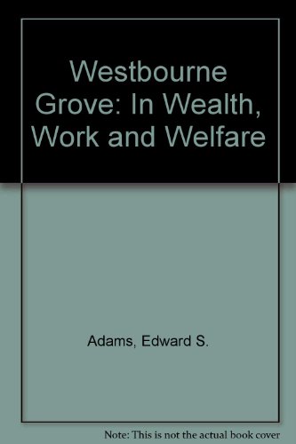Westbourne Grove: In Wealth,Work and Welfare