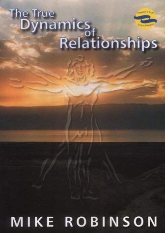 The True Dynamics of Relationships (9780953830879) by Mike Robinson