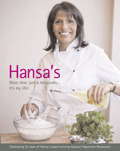 9780953832613: Hansa's - More Than Just a Restaurant... it's My Life!: Celebrating 25 Yrs of Hansa's Award Winning Gujarati Vegetarian Restaurant