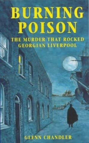 Stock image for BURNING POISON. The Murder That Rocked Georgian Liverpool . SIGNED COPY for sale by Clifford Elmer Books