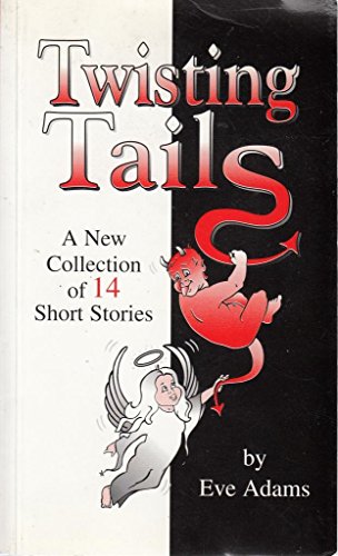 Stock image for Twisting Tails: A New Collection of 14 Short Stories Adams, Eve and Spencer, T.K. for sale by Re-Read Ltd