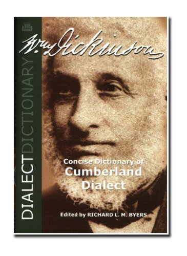 Beispielbild fr Dickinson's Concise Dictionary of Cumberland Dialect: A Glossary of Words and Phrases of Cumberland, Last Published Over a Century Ago in 1900 zum Verkauf von WorldofBooks