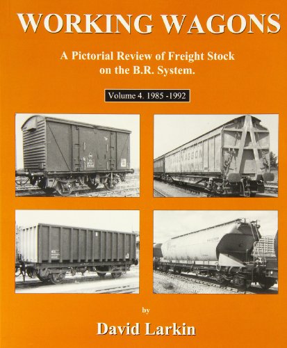 Stock image for Working Wagons: 1985-1992 v. 4: A Pictorial Review of Freight Stock on the B.R. System for sale by Powell's Bookstores Chicago, ABAA