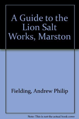Beispielbild fr A Guide to the Lion Salt Works, Marston Fielding, Andrew Philip and Fielding, Annelise Mary zum Verkauf von Re-Read Ltd