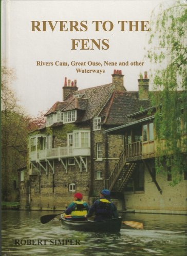Stock image for Rivers to the Fens: Rivers Cam, Great Ouse, Nene and Other Waterways (English Estuaries S.) for sale by WorldofBooks