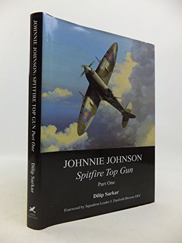 Stock image for Johnnie Johnson: Spitfire Top Gun Part I for sale by WorldofBooks
