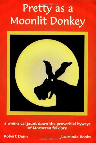 Stock image for Pretty as a Moonlit Donkey: A Whimsical Jaunt Down the Proverbial Byways of Moroccan Folklore for sale by ThriftBooks-Atlanta