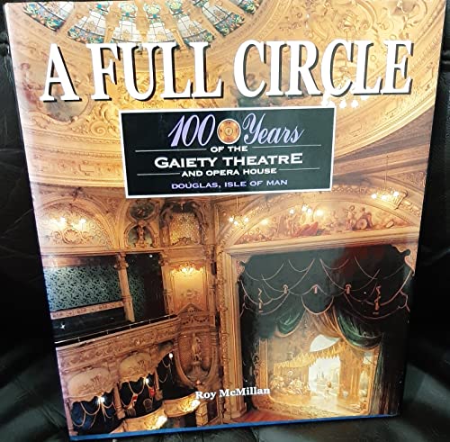 Full Circle, A: 100 Years of the Gaiety Theatre (9780953862801) by Roy McMillan