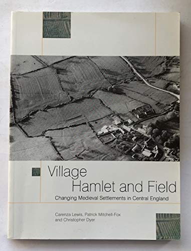 Beispielbild fr Village, Hamlet and Field: Changing Medieval Settlements in Central England zum Verkauf von WorldofBooks