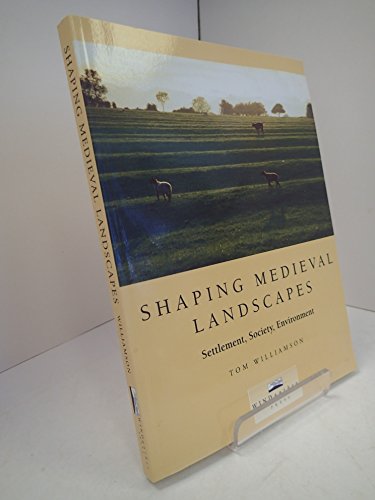 Imagen de archivo de Shaping Medieval Landscapes: Settlement, Society, Environment (None) a la venta por WorldofBooks