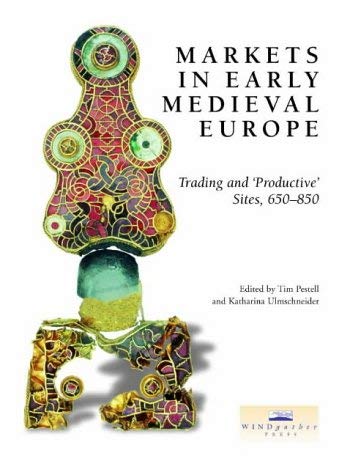 Stock image for Markets in Early Medieval Europe: Trading and Productive Sites, 650-850 for sale by Devils in the Detail Ltd