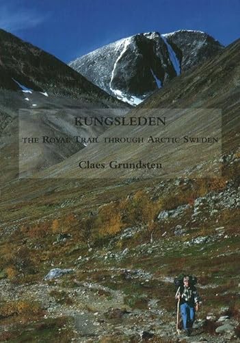 Stock image for Kungsleden: The Royal Trail Through Arctic Sweden for sale by WorldofBooks