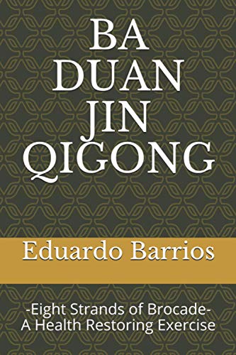 Beispielbild fr BA DUAN JIN QI GONG: -Eight Strands of Brocade- Health Restoring Exercise zum Verkauf von GF Books, Inc.