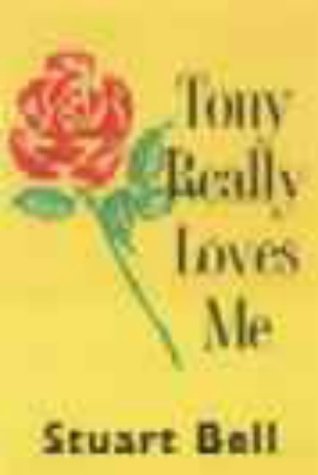 Tony Really Loves Me (9780953863808) by Bell MP, Stuart