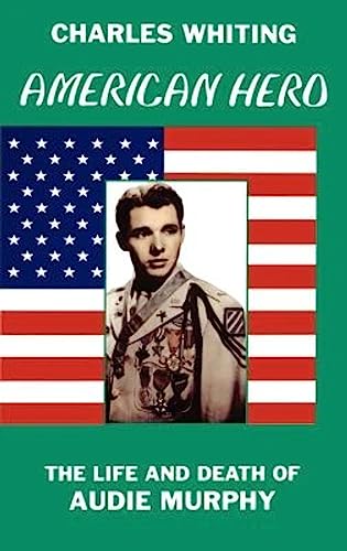 American Hero: The Life and Death of Audie Murphy (9780953867707) by Whiting, Charles