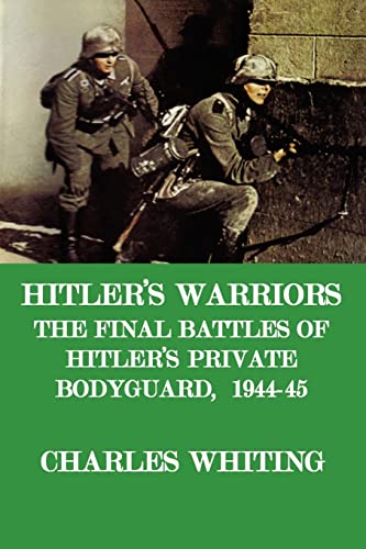 Beispielbild fr Hitler's Warriors the Final Battle of Hitler's Private Bodyguard, 194445 zum Verkauf von PBShop.store US