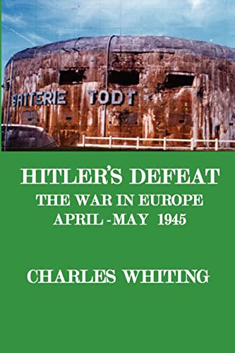 Beispielbild fr Hitler's Defeat the War in Europe, April May 1945 zum Verkauf von PBShop.store US