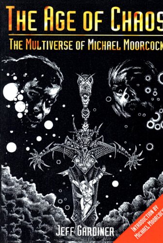 The Age of Chaos: the Multiverse of Michael Moorcock (9780953868117) by Gardiner, Jeff; Covington, Bob; Moorcock, Michael