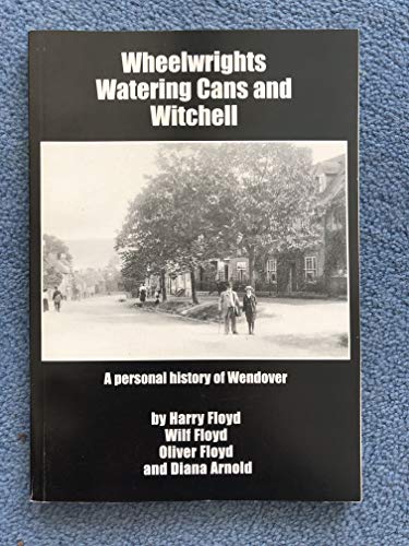 Stock image for Wheelwrights, Watering Cans and Witchell: A Personal History of Wendover for sale by Greener Books