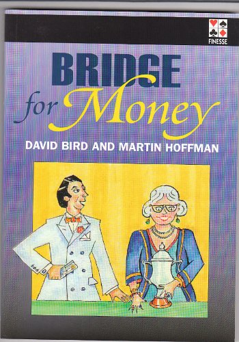 Bridge for Money: Tales of an American Bridge Pro (9780953873753) by David Bird; Martin Hoffman