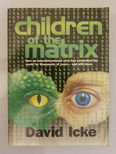 Beispielbild fr CHILDREN OF THE MATRIX: HOW AN INTERDIMENSIONAL RACE HAS CONTROLLED THE WORLD FOR THOUSANDS OF YEARS - AND STILL DOES zum Verkauf von lottabooks