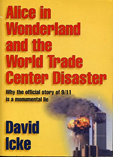 Imagen de archivo de Alice in Wonderland and the World Trade Center Disaster: Why the Official Story of 9/11 Is a Monumental Lie a la venta por Your Online Bookstore