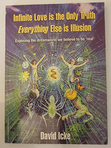 Beispielbild fr Infinite Love is the Only Truth - Everything Else is Illusion: Exposing the Dreamworld We Believe to be Real' zum Verkauf von AwesomeBooks