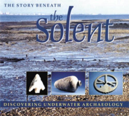 The Story Beneath the Solent: Discovering Underwater Archaeology (9780953881406) by Gale, Alison