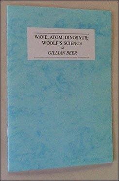 Imagen de archivo de Wave, Atom, Dinosaur: Woolf's Science: No. 1 (Annual Virginia Woolf Birthday Lectures) a la venta por Revaluation Books