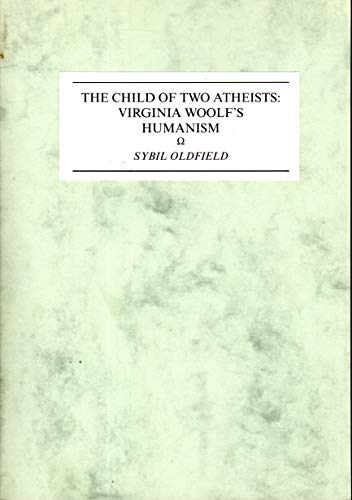 Beispielbild fr A Child of Two Atheists: Virginia Woolf's Humanism zum Verkauf von Revaluation Books