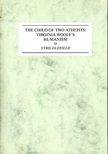 Stock image for A Child of Two Atheists: Virginia Woolf's Humanism for sale by Revaluation Books