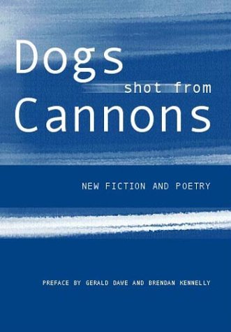 Stock image for Dogs Shot from Cannons: New Fiction and Poetry: No. 2 (Westland Row S.) for sale by WorldofBooks