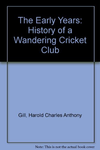 Stock image for The Early Years: History of a Wandering Cricket Club (an author inscribed first printing-members copy) for sale by S.Carter