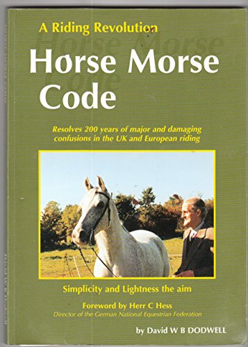 9780953899708: The Horse Morse Code: A Riding Revolution, Simplicity, Lightness the Aim