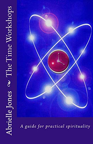 Stock image for The Time Workshops: A Spiritual Self-Development Tool and Introduction to Modern Wizardry: An Introductory Guide to Modern Wizardry, Using Time as an Energy and Self Development Too!: 1 for sale by WorldofBooks