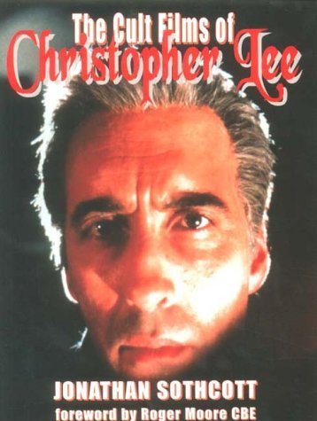 Cult Films of Christopher Lee, The - Sothcott, Jonathan