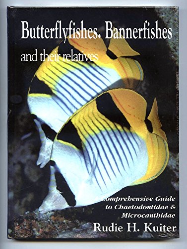 Imagen de archivo de Butterflyfishes, Bannerfishes and Their Relatives: A Comprehensive Guide to Chaetodontidae and Microcanthidae: v. 4 (Marine Fish Families S.) a la venta por WorldofBooks