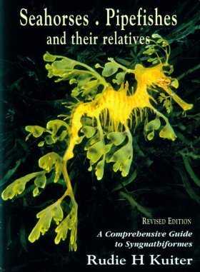 9780953909742: Seahorses, Pipefishes and Their Relatives: A Comprehensive Guide to Syngnathiformes: 1 (Marine Fish Families S.)