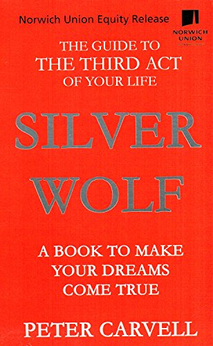 Silver Wolf : The Guide to the Third Act of Your Life