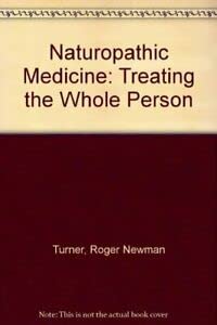 9780953915101: Naturopathic Medicine: Treating the Whole Person